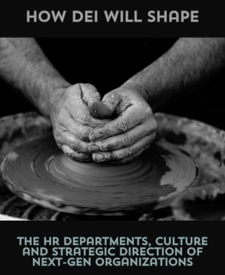 How DEI will shape the HR departments, culture and strategic direction of next-gen organizations